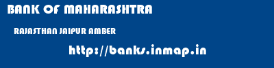 BANK OF MAHARASHTRA  RAJASTHAN JAIPUR AMBER   banks information 
